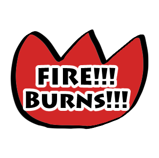 FIRE!!! BURNS!!!